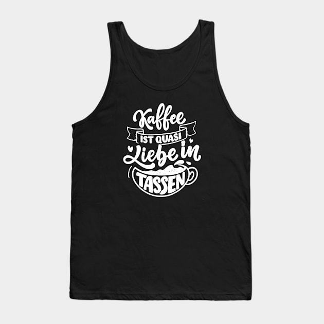 kaffee is quasi liebe in tassen Tank Top by kakimonkey